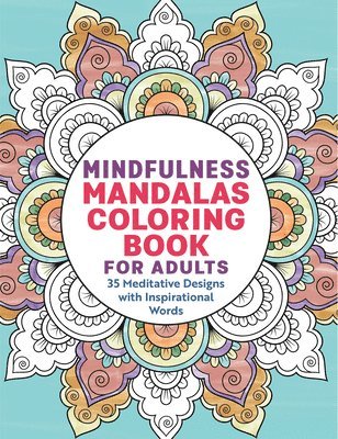 bokomslag Mindfulness Mandalas Coloring Book for Adults: 35 Meditative Designs with Inspirational Words
