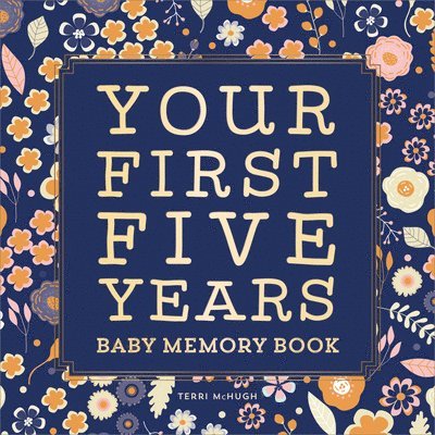 Baby Memory Book: Your First Five Years - Keepsake Journal for New & Expecting Parents, Milestone Scrapbook from Birth to Age Five for B 1