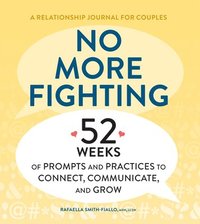 bokomslag No More Fighting: A Relationship Journal for Couples: 52 Weeks of Prompts and Practices to Connect, Communicate, and Grow