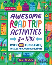 bokomslag Awesome Road Trip Activities for Kids: Over 100 Fun Games, Puzzles, and Journal Prompts!