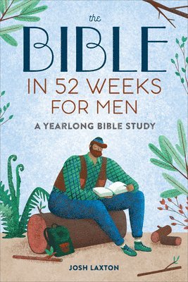 The Bible in 52 Weeks for Men: A Yearlong Bible Study 1
