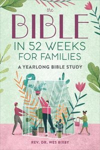 bokomslag The Bible in 52 Weeks for Families: A Yearlong Bible Study