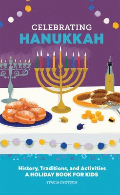 Celebrating Hanukkah: History, Traditions, and Activities - A Holiday Book for Kids 1