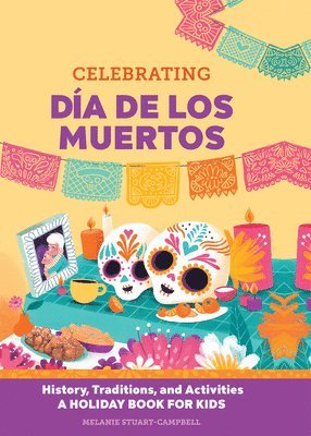 bokomslag Celebrating Día de Los Muertos: History, Traditions, and Activities - A Holiday Book for Kids