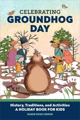 Celebrating Groundhog Day: History, Traditions, and Activities - A Holiday Book for Kids 1