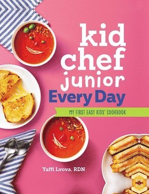 Kid Chef Junior Every Day: My First Easy Kids' Cookbook