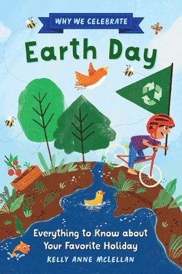 bokomslag Why We Celebrate Earth Day: Everything to Know about Your Favorite Holiday