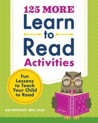 bokomslag 125 More Learn to Read Activities: Fun Lessons to Teach Your Child to Read