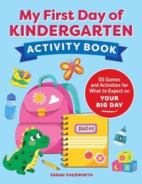 bokomslag My First Day of Kindergarten Activity Book: 55+ Games and Activities for What to Expect on Your Big Day