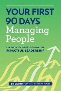 bokomslag Your First 90 Days Managing People: A New Manager's Guide to Impactful Leadership