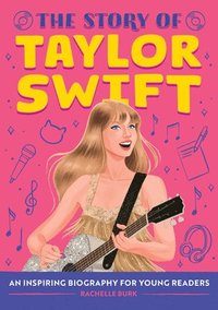 bokomslag The Story of Taylor Swift: An Inspiring Biography for Young Readers
