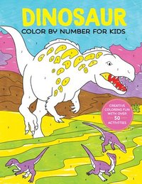 bokomslag Dinosaur Color by Number for Kids: Creative Coloring Fun with Over 50 Activities