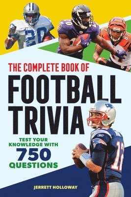 The Complete Book of Football Trivia: Test Your Knowledge with 750 Questions 1