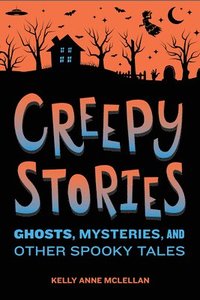 bokomslag Creepy Stories: Ghosts, Mysteries, and Other Spooky Tales