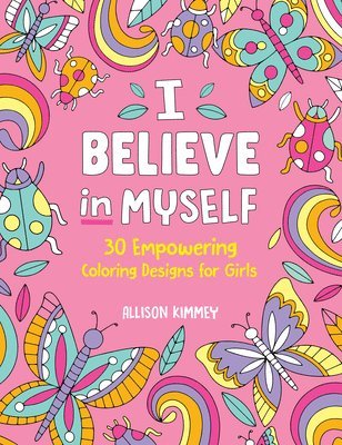 I Believe in Myself: 30 Empowering Coloring Designs for Girls 1