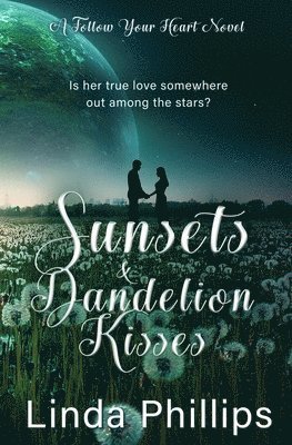 Linda Phillips - Sunsets & Dandelion Kisses, Häftad
