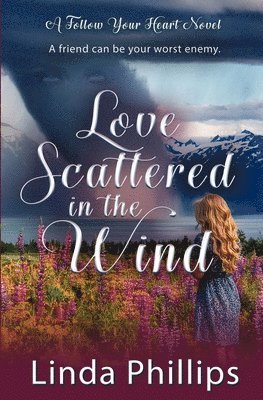 Linda Phillips - Love Scattered in the Wind, Häftad