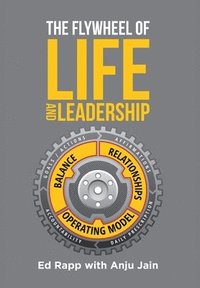 bokomslag The Flywheel of Life and Leadership