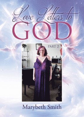 Marybeth Smith - Love Letters to God Part 2, Häftad. Tillgänglighet: Lägg i varukorg