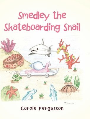 Carole Fergusson, Fergusson,Carole, - Smedley the Skateboarding Snail, Inbunden