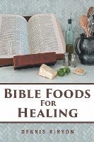 bokomslag Bible Foods for Healing