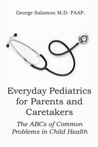 bokomslag Everyday Pediatrics for Parents and Caretakers