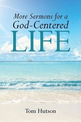 More Sermons for a God Centered Life 1