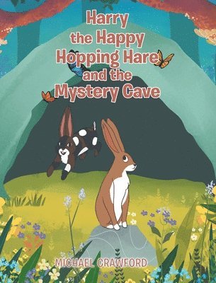 Michael Crawford - Harry the Happy Hopping Hare and the Mystery Cave, Inbunden