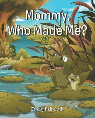 Mommy, Who Made Me? 1