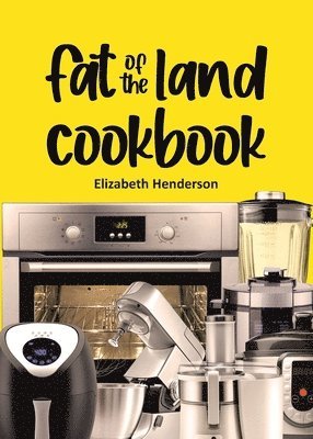 Fat of the Land Cookbook 1