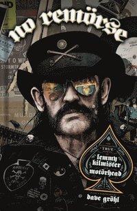 bokomslag NO REMORSE: The Illustrated True Stories of Lemmy Kilmister and Motrhead