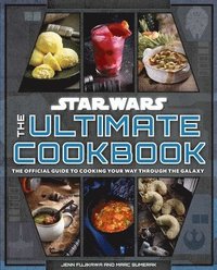 bokomslag Star Wars: The Ultimate Cookbook: The Official Guide to Cooking Your Way Through the Galaxy