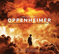 bokomslag Unleashing Oppenheimer: Inside Christopher Nolan's Explosive Atomic-Age Thriller