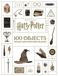 bokomslag From the Films of Harry Potter: 100 Objects: The Most Iconic Props from the Movies