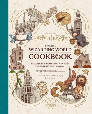 bokomslag Harry Potter and Fantastic Beasts: Official Wizarding World Cookbook: Spellbinding Meals from New York to Hogwarts and Beyond!