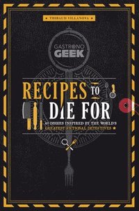 bokomslag Gastronogeek: Recipes to Die For
