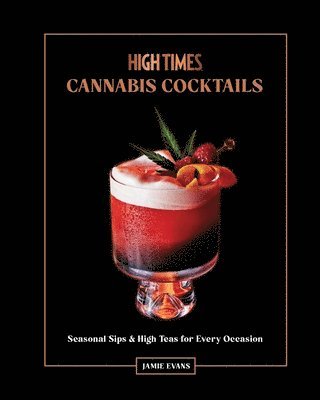 High Times: The Official Book of Cannabis Cocktails, Mocktails, and High Teas