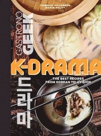 bokomslag Gastronogeek: K-Drama Cookbook: The Best Recipes from Korean Television