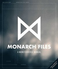 bokomslag The Monarch Files: A Monsterverse Manual