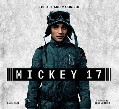 Simon Ward - The  Art and Making of Mickey 17, Inbunden