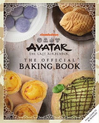 Avatar: The Last Airbender: The Official Baking Book 1