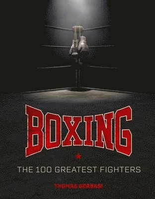 bokomslag Boxing: The 100 Greatest Fighters