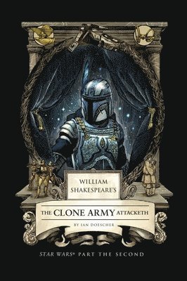 bokomslag William Shakespeare's The Clone Army Attacketh: Star Wars Part the Second