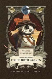 bokomslag William Shakespeare's The Force Doth Awaken: Star Wars Part The Seventh