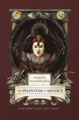 Ian Doescher - William Shakespeare's The Phantom of Menace: Star Wars Part the First, Inbunden
