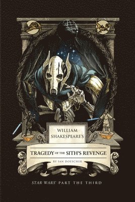 Ian Doescher - William Shakespeare's Tragedy of the Sith's Revenge: Star Wars Part the Third, Inbunden