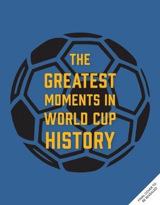 bokomslag Immortal Moments: The World Cup