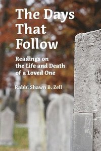 bokomslag The Days That Follow: Readings on the Life and Death of a Loved One