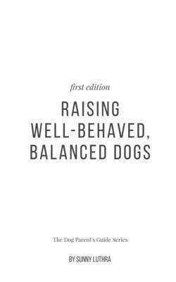 Raising Well-Behaved, Balanced Dogs 1