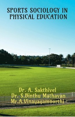 A Sakthivel, A. Sakthivel, Sakthivel,A. - Sports Sociology in Physical Education, Häftad